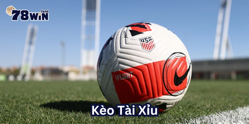 Các dạng Kèo Tài Xỉu