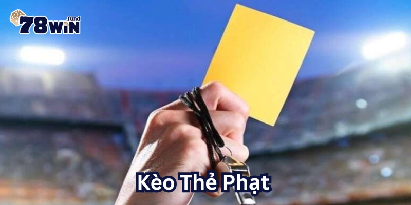 Cách chiến thắng trong Kèo Thẻ Phạt