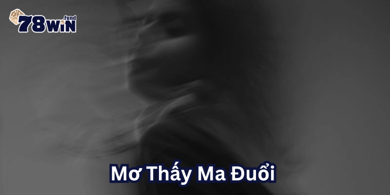 Giải mã Mơ Thấy Ma Đuổi