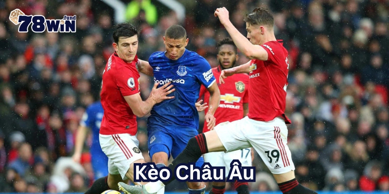 Kèo Châu Âu là gì?