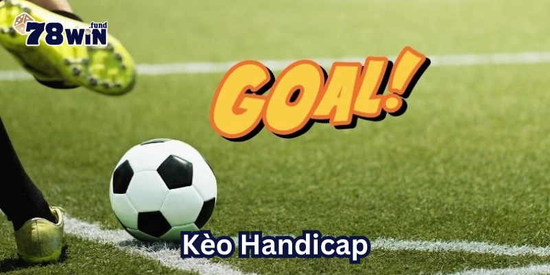 Kèo Handicap là gì?