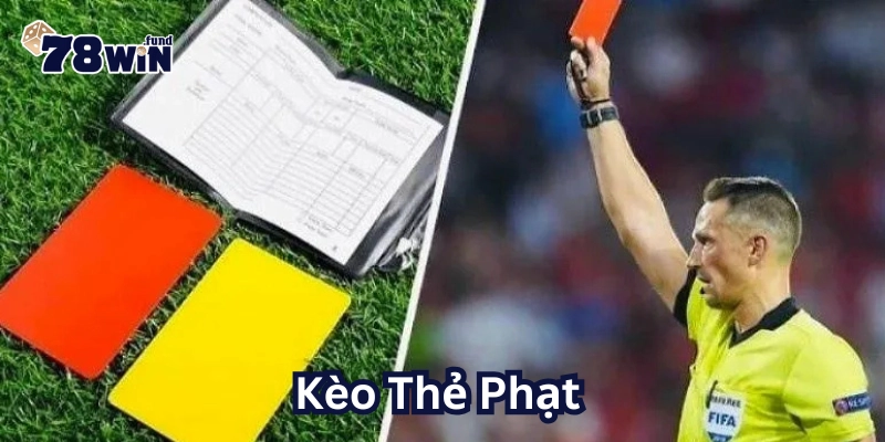 Kèo Thẻ Phạt có gì thú vị