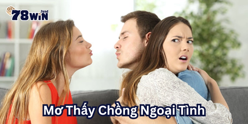 Mơ Thấy Chồng Ngoại Tình có may mắn không?