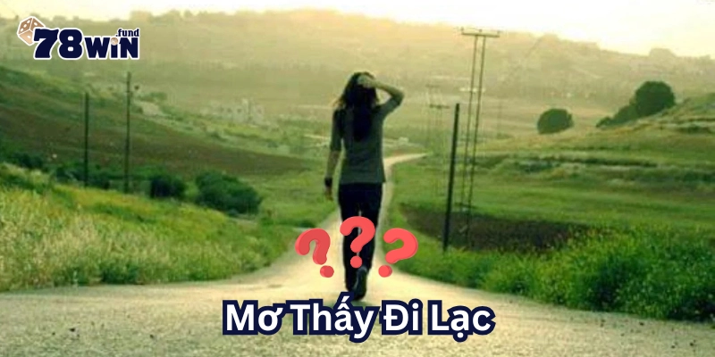 Mơ Thấy Đi Lạc đánh đề số mấy?