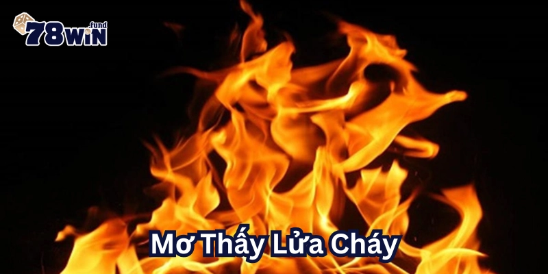 Mơ Thấy Lửa Cháy có may mắn không?