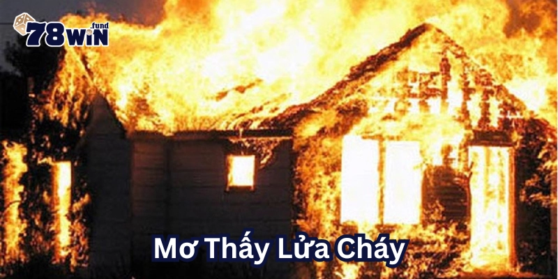 Mơ Thấy Lửa Cháy đánh con số mấy?