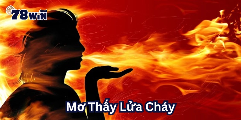 Mơ Thấy Lửa Cháy là gì?